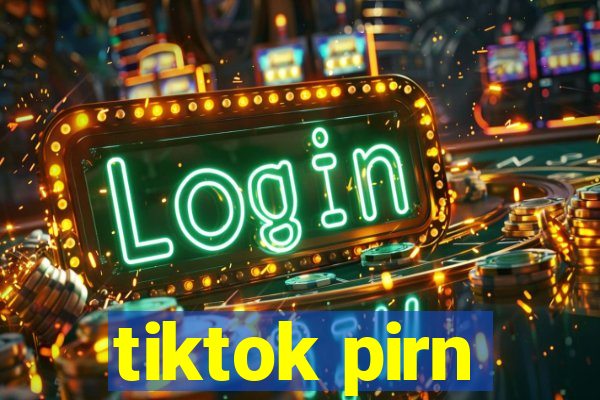 tiktok pirn